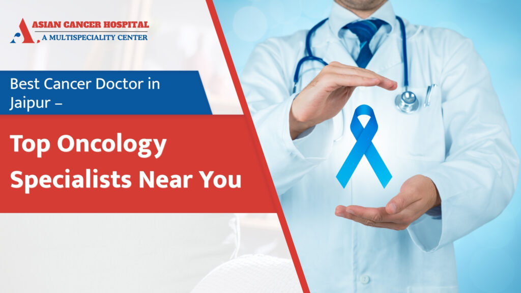 Best Cancer Doctor in Jaipur