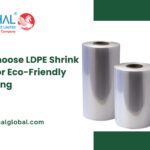 Why Choose LDPE Shrink Films for Eco-Friendly Wrapping