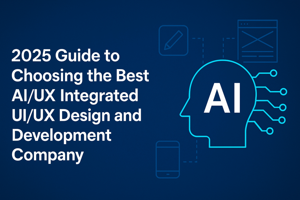 2025 Guide to Choosing the Best AI-Integrated UI/UX App Development Company