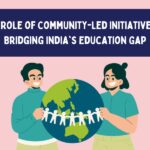 The Role of Community-Led Initiatives in Bridging India's Education Gap