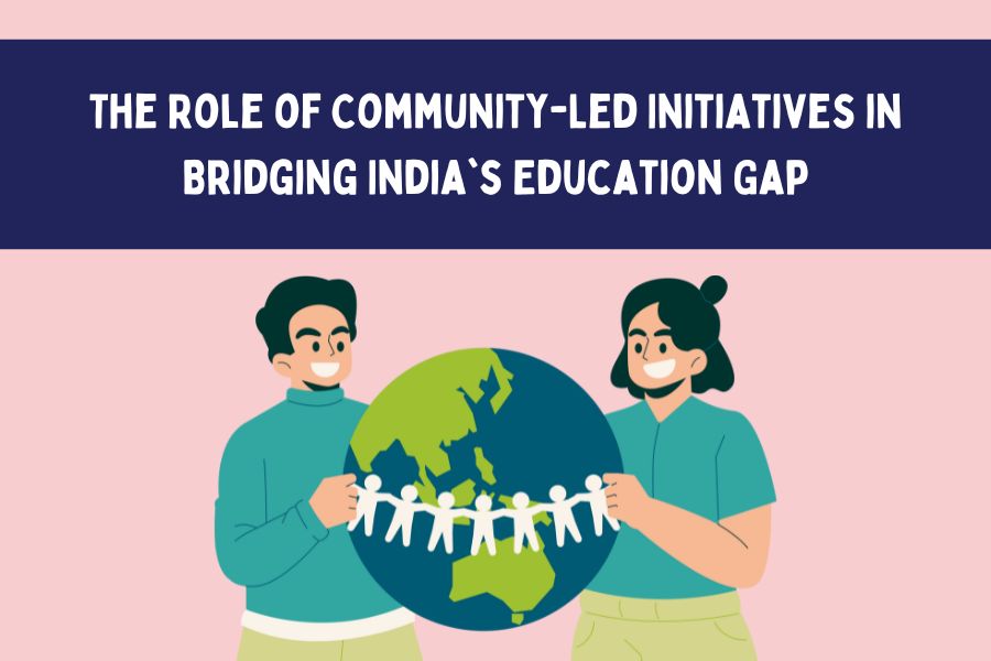 The Role of Community-Led Initiatives in Bridging India's Education Gap