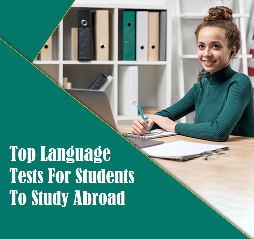 Top Language Tests For Students To Study Abroad