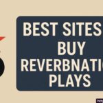 Best Sites to Buy Reverbnation Plays