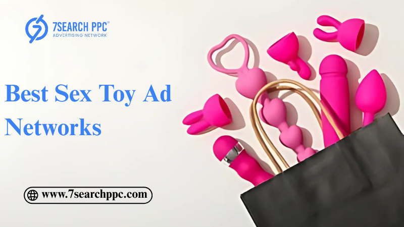 7 Best Sex Toy Ad Networks for Your Business