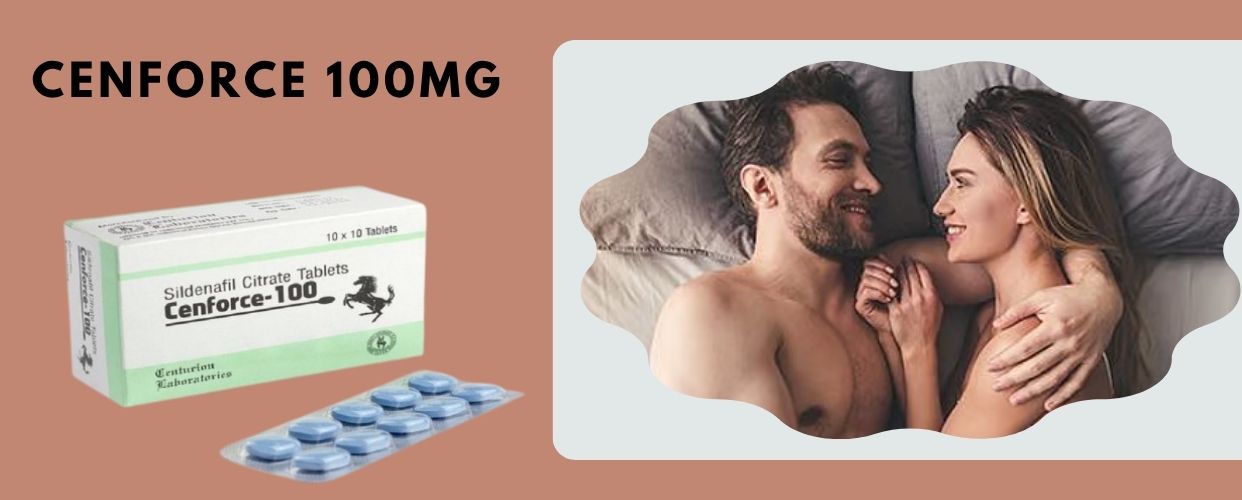 Cenforce 100mg tablet for effective ED treatment