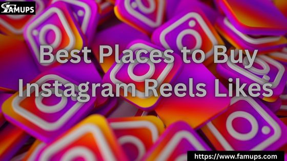 Best Places to Buy Instagram Reels Likes