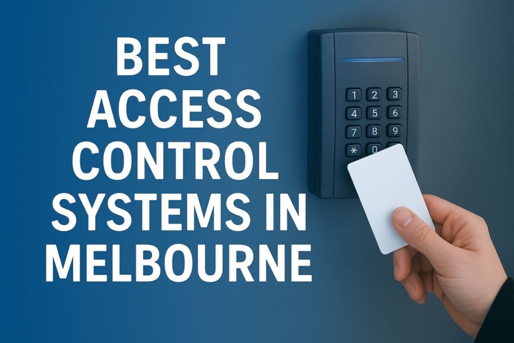 Best Access Control Systems in Melbourne for Businesses